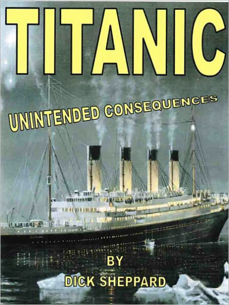 TITANIC UNINTENDED CONSEQUENCES
