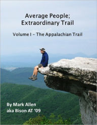 Title: Average People; Extraordinary Trail, Volume I - The Appalachian Trail, Author: Mark Allen