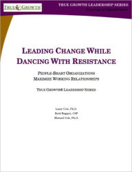 Title: Leading Change While Dancing With Resistance, Author: Larry Cole
