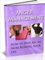 Anger Management How to Stop Anger from Ruining Your Life