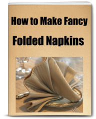 Title: How to Make Fancy Folded Napkins An Inexpensive Way to Decorate Your Holiday Table is to Make Fancy Folded napkins. Crisply Starched Napkins or Weighty Paper Dinner Napkins that are Folded in Interesting Shapes Bring Art to The Table and Can Accentuate a, Author: Sandy Hall