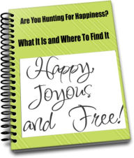 Title: Are You Hunting For Happiness? What It Is and Where To Find It, Author: Sandy Smith