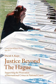 Title: Justice Beyond The Hague, Author: David Kaye