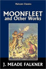Moonfleet and Other Works by J. Meade Falkner
