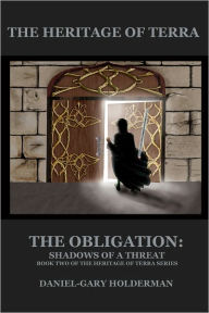 Title: The Heritage of Terra: The Obligation: Shadows of a Threat, Author: Daniel-Gary Holderman