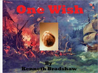 Title: One Wish, Author: Kenneth Bradshaw