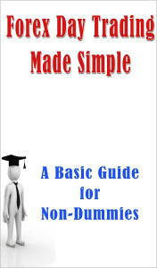 Title: Forex Day Trading Made Simple: A Basic Guide for Non-Dummies, Author: Jacob Alexander