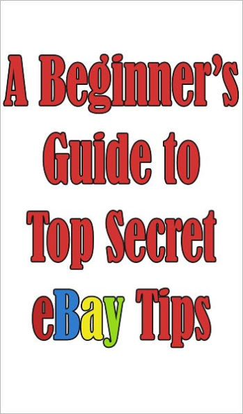 A Beginner's Guide to Top Secret eBay Tips