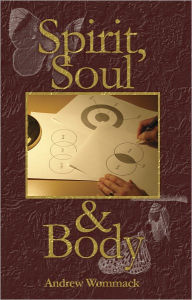 Title: Spirit, Soul & Body, Author: Andrew Wommack