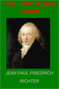 Title: THE INVISIBLE LODGE, Author: JEAN PAUL RICHTER