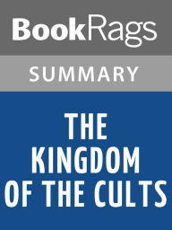 Title: The Kingdom of the Cults by Walter Martin l Summary & Study Guide, Author: BookRags