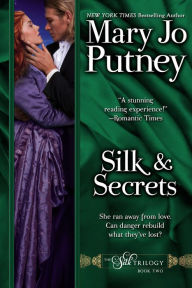 Title: Silk and Secrets: Book 2 of the Silk Trilogy, Author: Mary Jo Putney