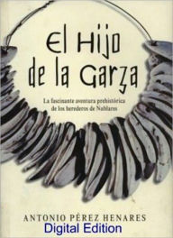 Title: El Hijo de la Garza, Author: Antonio Perez Henares