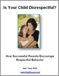 Is Your Child Disrespectful?: How Successful Parents Encourage Respectful Behavior