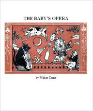 Title: The Baby's Opera [Illustrated], Author: Walter Crane