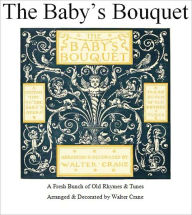 Title: The Baby's Bouquet: A Fresh Bunch of Old Rhymes & Tunes [Illustrated], Author: Walter Crane