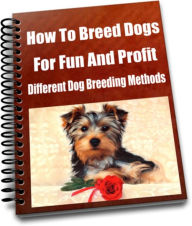 Title: How To Breed Dogs For Fun And Profit Different Dog Breeding Methods, Author: Andrew Hall