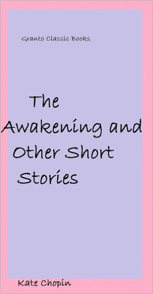 The Awakening and Other Short Stories by Kate Chopin