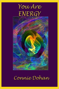 Title: YOU Are Energy, Author: Connie Dohan