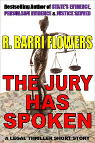 THE JURY HAS SPOKEN (A Legal Thriller Short Story)