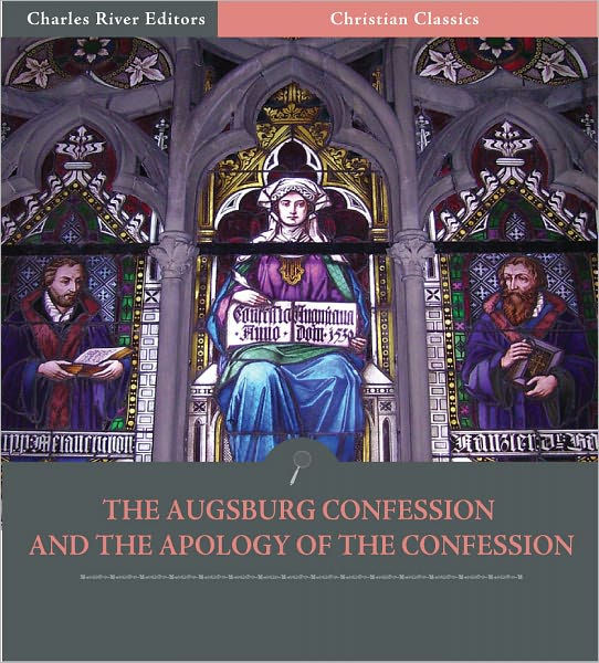 The Augsburg Confession (Confessio Augustana) And The Apology Of The ...