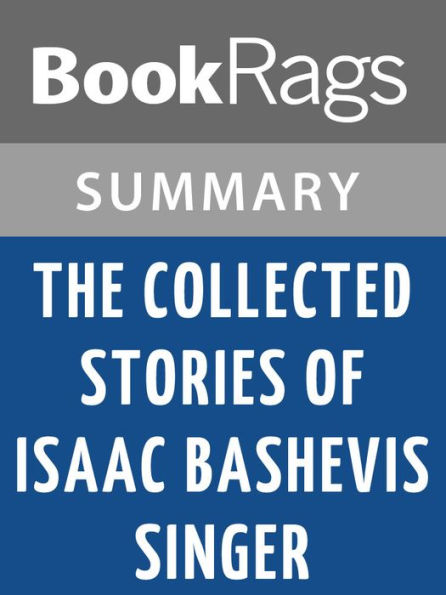 The Collected Stories of Isaac Bashevis Singer by Isaac Bashevis Singer l Summary & Study Guide