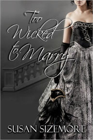 Title: Too Wicked to Marry, Author: susan Sizemore