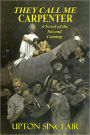 They Call Me Carpenter - A Novel of the Second Coming