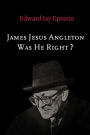 JAMES JESUS ANGLETON:WAS HE RIGHT