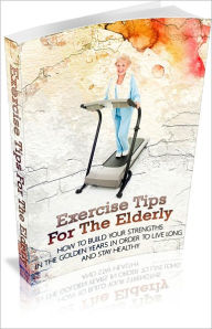 Exercise Tips For The Elderly