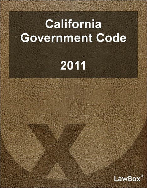 California Government Code 2011 By LawBox LLC | EBook | Barnes & Noble®