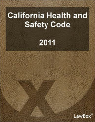 Title: California Health and Safety Code 2011, Author: LawBox LLC