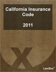 Title: California Insurance Code 2011, Author: LawBox LLC