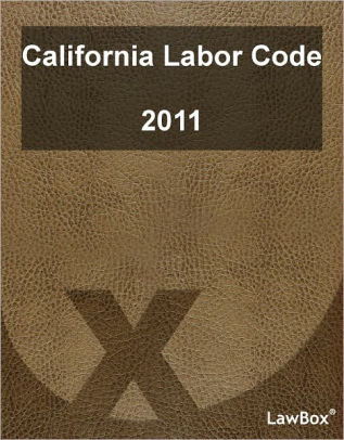 California Labor Codes And Regulations