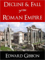 COMPLETE AND UNABRIDGED 6 VOLUMES: THE HISTORY OF THE DECLINE AND FALL OF ROMAN EMPIRE (The Monumental Worldwide Bestseller) BY EDWARD GIBBON [Nook Edition] The Complete and Unabridged Version! (All 6 Volumes) The Historical Masterpiece by Edward Gibbon