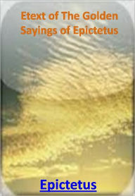 Etext of The Golden Sayings of Epictetus w/ Direct link technology(A Western Classic)