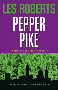 Title: Pepper Pike (Milan Jacovich Mysteries #1), Author: Les Roberts