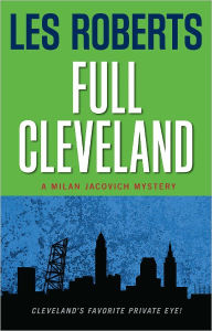 Title: Full Cleveland (Milan Jacovich Mysteries #2), Author: Les Roberts