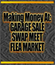 Making Money At:GARAGE SALE,SWAP MEET,FLEA MARKET