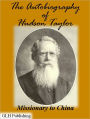 The Autobiography of Hudson Taylor: Missionary to China
