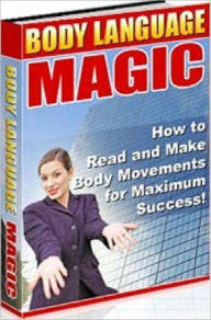 Title: Body Language Magic - It's like your eyes will be opened to the world for the very first time.(Study Guide), Author: Self Improvement