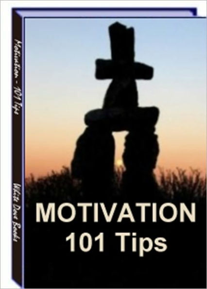Effective and Deceptively Simple - 101 Motivation Tips and Techniques