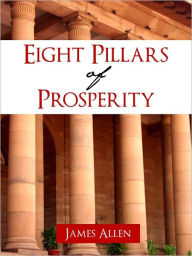 Title: SECRETS ON TRUE WEALTH: THE EIGHT PILLARS OF PROSPERITY (The Worldwide Bestseller Now in Nook Edition!) BY JAMES ALLEN, Bestselling Author of AS A MAN THINKETH, FROM POVERTY TO POWER [Inspiration for Napolean Hill and The Law of Attraction] Nook, Author: James Allen