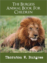 Title: 90 BEST-LOVED CHILDREN'S ANIMAL STORIES AND FAIRY TALES (Worldwide Bestseller Featuring Peter Rabbit): THE COMPLETE AND UNABRIDGED THORTON BURGESS ANIMAL BOOKS COLLECTION FOR CHILDREN (Best Loved Children's Stories of All Time) NOOK Edition NOOKBook, Author: Thornton Burgess