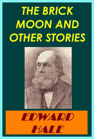 Title: THE BRICK MOON AND OTHER STORIES, Author: EDWARD HALE