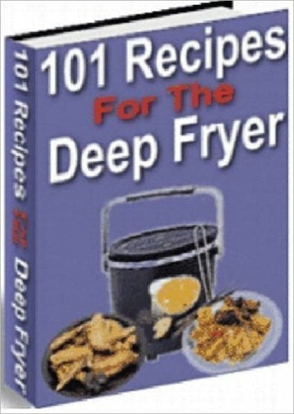 Your Kitchen Guide eBook - 101 Delicious Deep Fryer Recipes