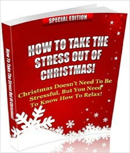 How To Take The Stress Out Of Christmas! - Christmas is supposed to be one of the most joyous times of the year. Unfortunately...