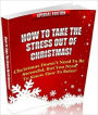 How To Take The Stress Out Of Christmas! - Christmas is supposed to be one of the most joyous times of the year. Unfortunately...