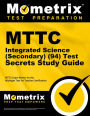 MTTC Integrated Science (Secondary) (94) Test Secrets Study Guide: MTTC Exam Review for the Michigan Test for Teacher Certification