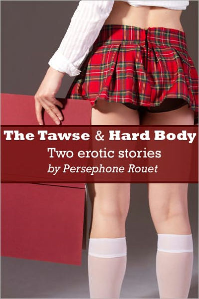 The Tawse & Hard Body: Two erotic schoolgirl stories